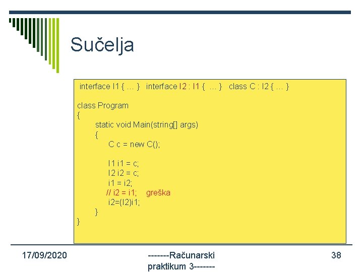 Sučelja interface I 1 { … } interface I 2 : I 1 {