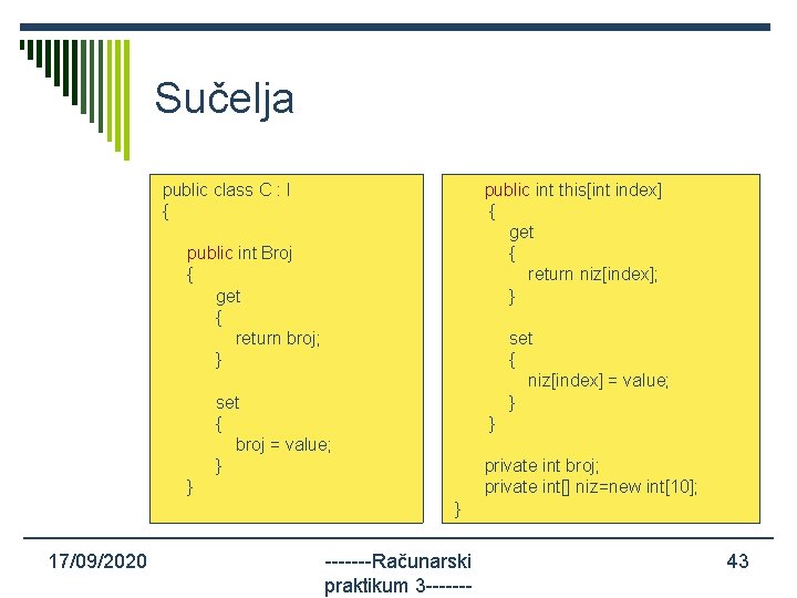 Sučelja public class C : I { public int this[int index] { get {