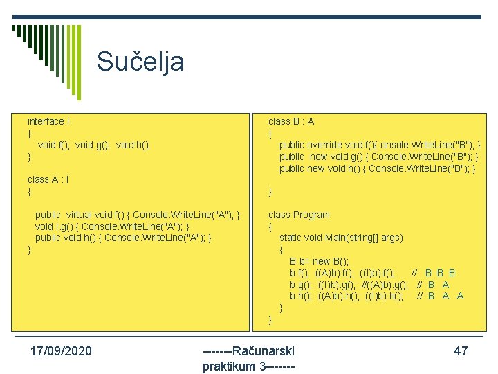 Sučelja interface I { void f(); void g(); void h(); } class B :