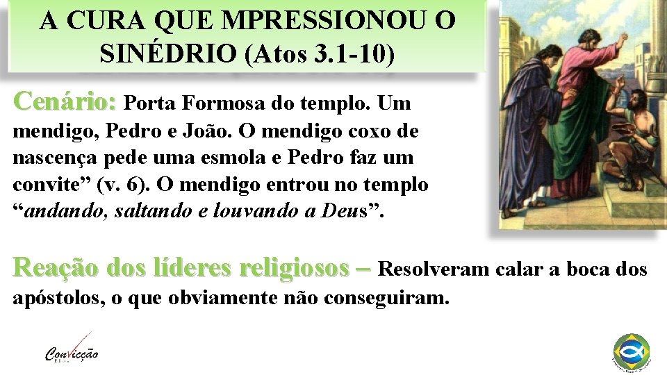 A CURA QUE MPRESSIONOU O SINÉDRIO (Atos 3. 1 -10) Cenário: Porta Formosa do A CURA QUE MPRESSIONOU O SINÉDRIO (Atos 3. 1 -10) Cenário: Porta Formosa do