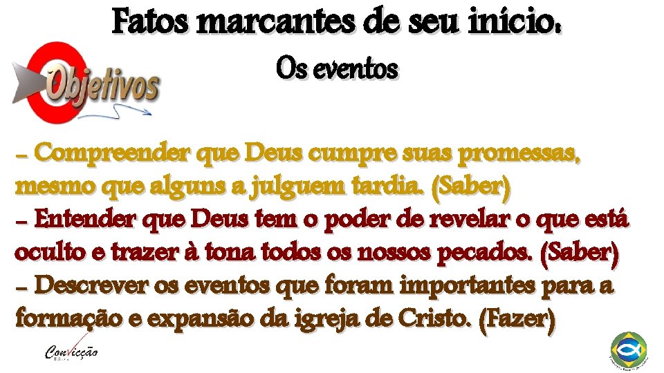 Fatos marcantes de seu início: Os eventos - Compreender que Deus cumpre suas promessas, Fatos marcantes de seu início: Os eventos - Compreender que Deus cumpre suas promessas,