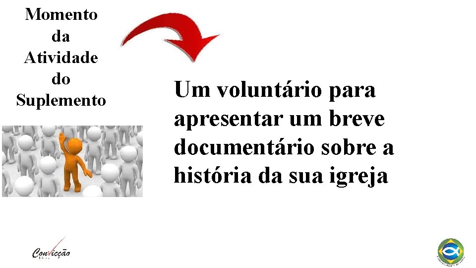 Momento da Atividade do Suplemento Um voluntário para apresentar um breve documentário sobre a Momento da Atividade do Suplemento Um voluntário para apresentar um breve documentário sobre a