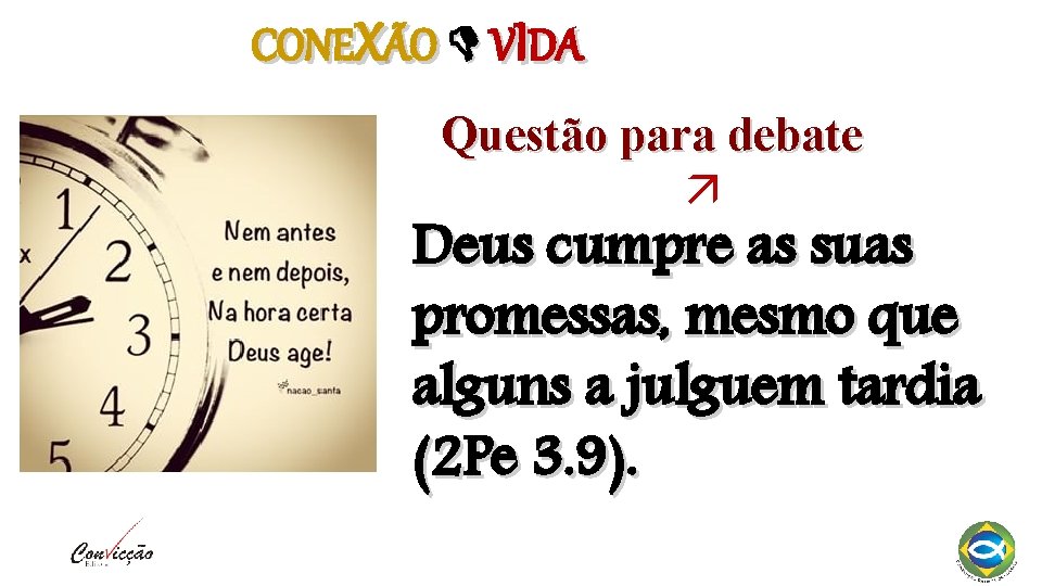 CONEXÃO VIDA Questão para debate Deus cumpre as suas promessas, mesmo que alguns a CONEXÃO VIDA Questão para debate Deus cumpre as suas promessas, mesmo que alguns a