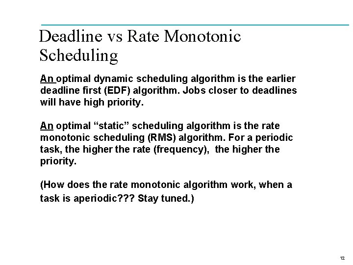 Deadline vs Rate Monotonic Scheduling An optimal dynamic scheduling algorithm is the earlier deadline