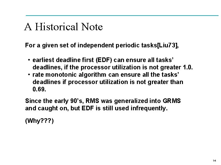 A Historical Note For a given set of independent periodic tasks[Liu 73], • earliest