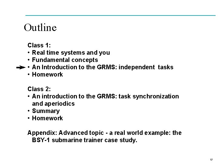 Outline Class 1: • Real time systems and you • Fundamental concepts • An