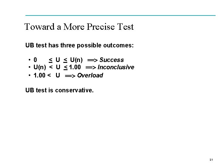 Toward a More Precise Test UB test has three possible outcomes: • 0 <