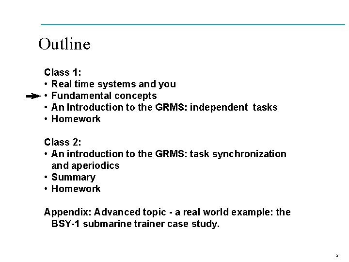 Outline Class 1: • Real time systems and you • Fundamental concepts • An