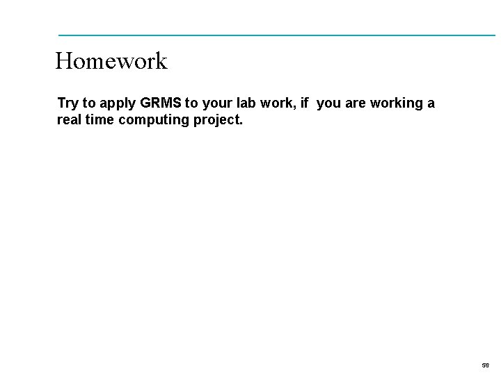 Homework Try to apply GRMS to your lab work, if you are working a