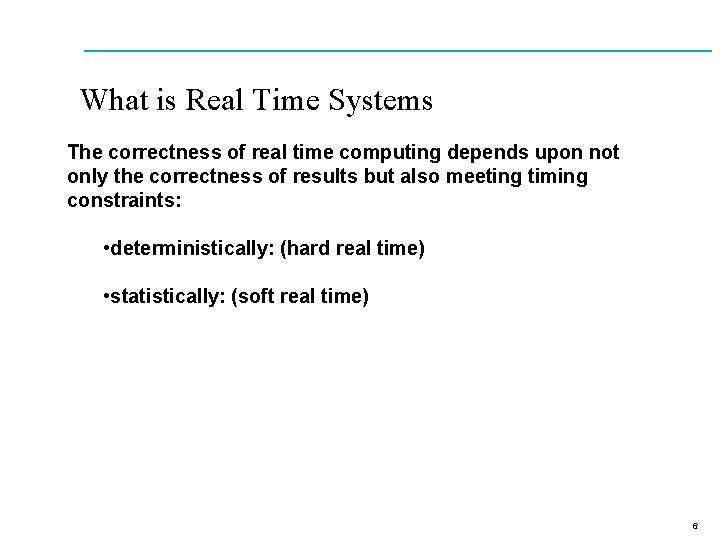 What is Real Time Systems The correctness of real time computing depends upon not