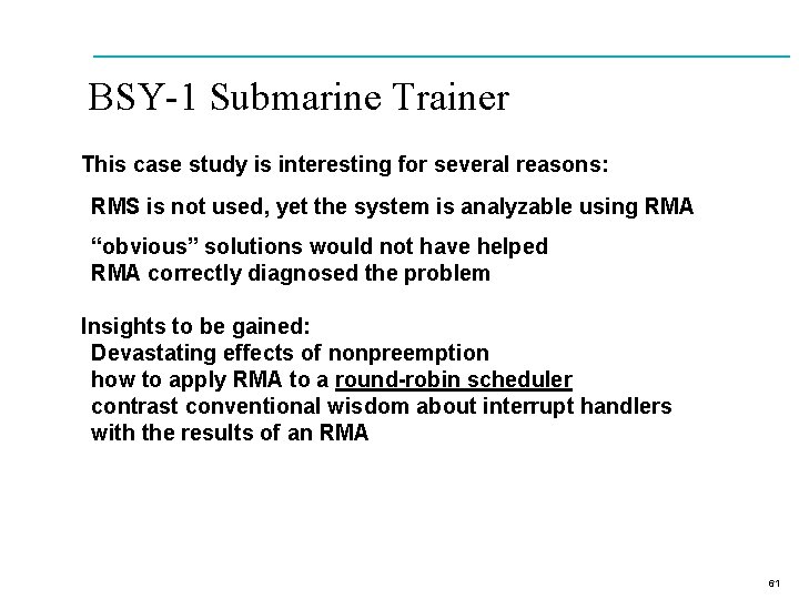 BSY-1 Submarine Trainer This case study is interesting for several reasons: RMS is not