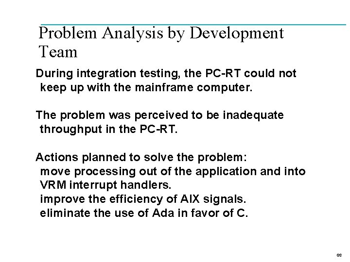 Problem Analysis by Development Team During integration testing, the PC-RT could not keep up