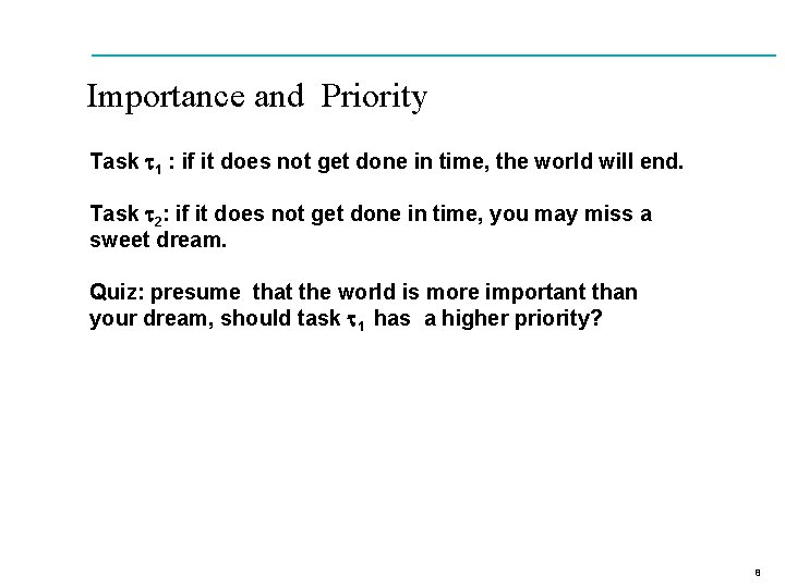 Importance and Priority Task t 1 : if it does not get done in