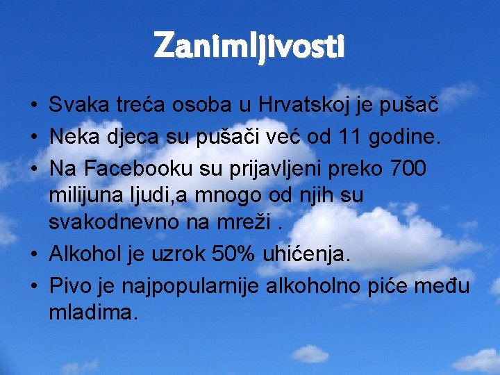 Zanimljivosti • Svaka treća osoba u Hrvatskoj je pušač • Neka djeca su pušači