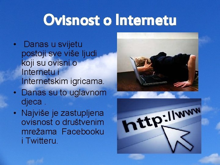 Ovisnost o Internetu • Danas u svijetu postoji sve više ljudi koji su ovisni