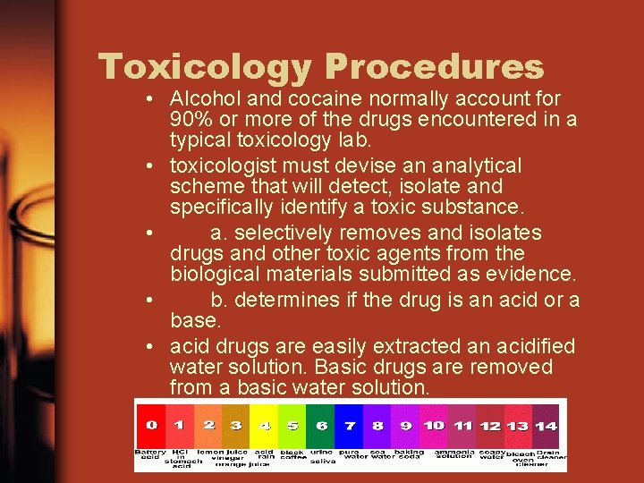 Toxicology Procedures • Alcohol and cocaine normally account for 90% or more of the