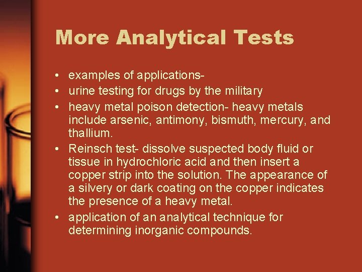 More Analytical Tests • examples of applications • urine testing for drugs by the