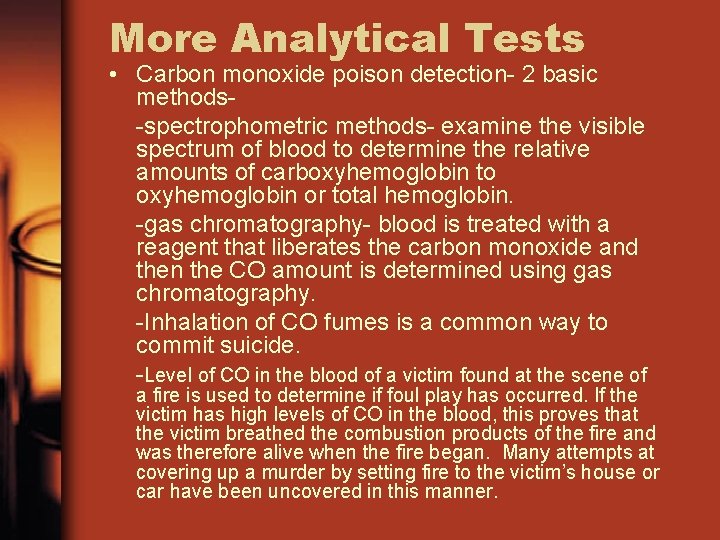 More Analytical Tests • Carbon monoxide poison detection- 2 basic methods-spectrophometric methods- examine the