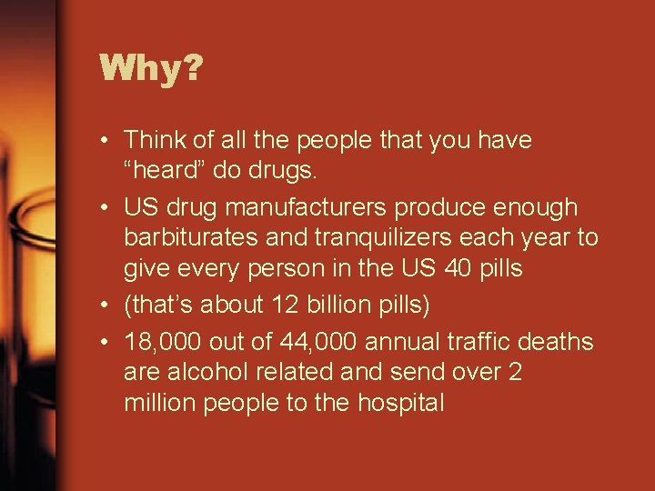 Why? • Think of all the people that you have “heard” do drugs. •
