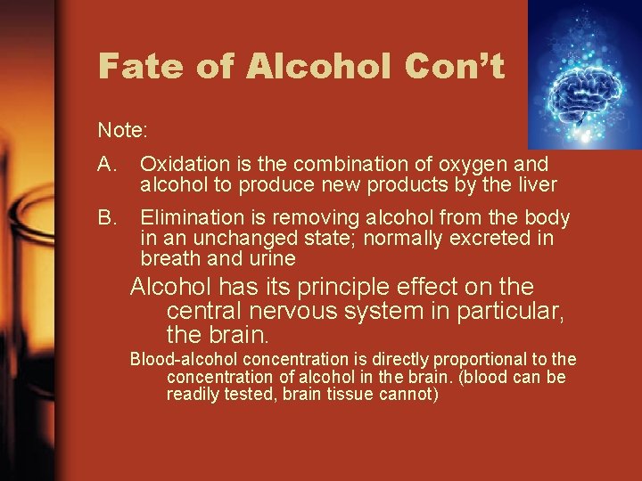 Fate of Alcohol Con’t Note: A. Oxidation is the combination of oxygen and alcohol