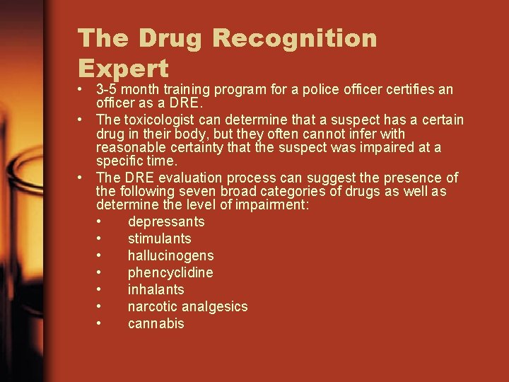 The Drug Recognition Expert • 3 -5 month training program for a police officer