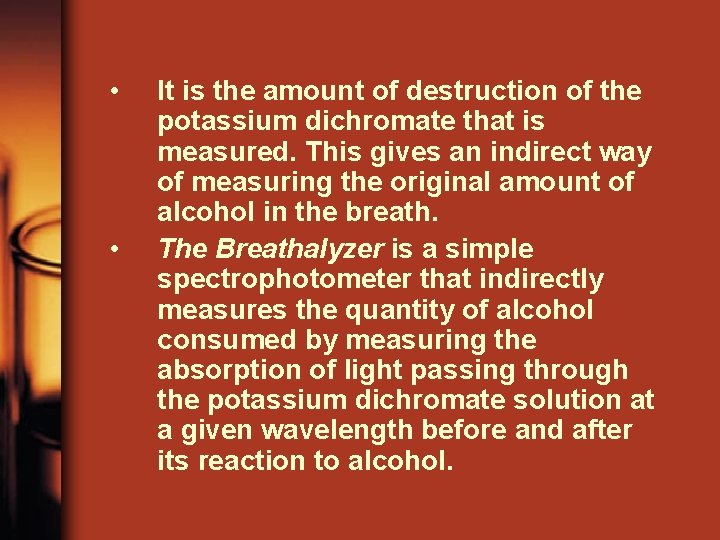  • • It is the amount of destruction of the potassium dichromate that