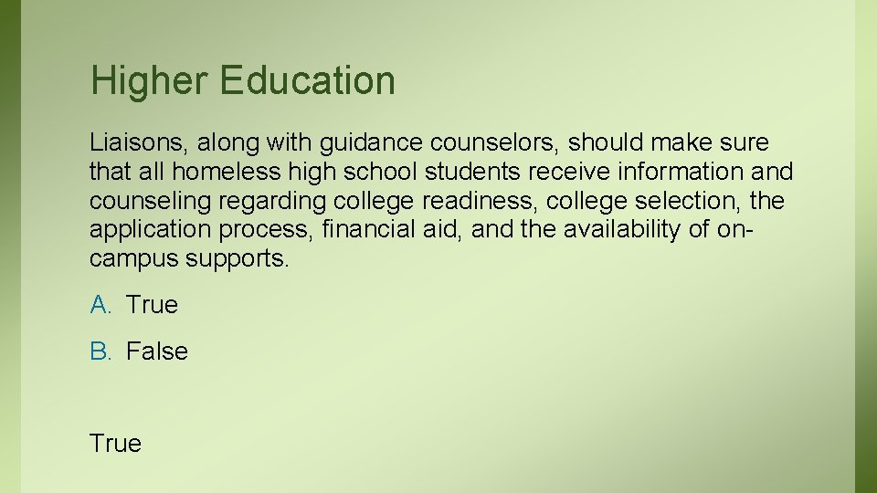 Higher Education Liaisons, along with guidance counselors, should make sure that all homeless high