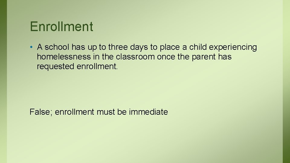 Enrollment • A school has up to three days to place a child experiencing