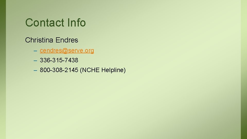 Contact Info Christina Endres – cendres@serve. org – 336 -315 -7438 – 800 -308