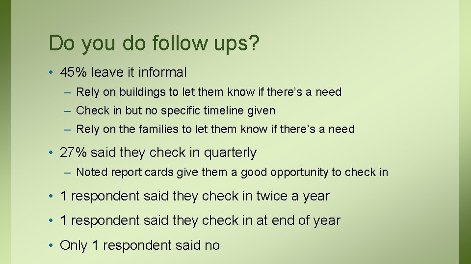 Do you do follow ups? • 45% leave it informal – Rely on buildings