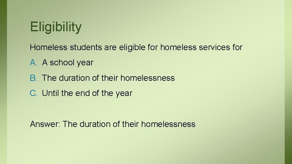 Eligibility Homeless students are eligible for homeless services for A. A school year B.