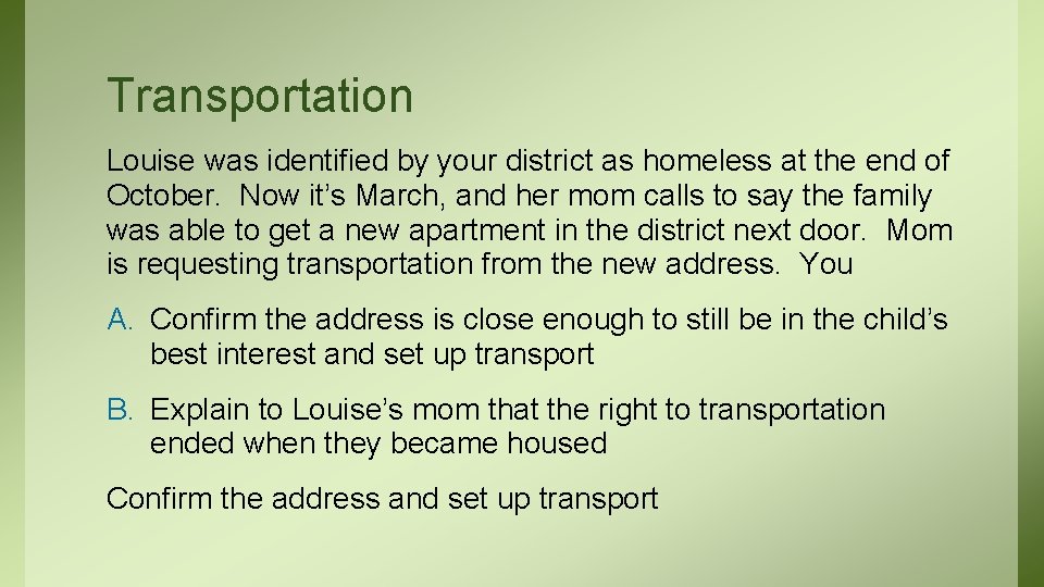 Transportation Louise was identified by your district as homeless at the end of October.