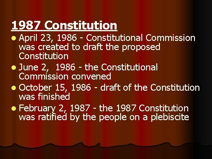 1987 Constitution l April 23, 1986 - Constitutional Commission was created to draft the
