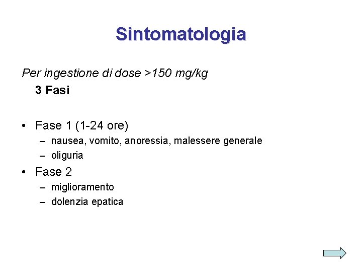 Sintomatologia Per ingestione di dose >150 mg/kg 3 Fasi • Fase 1 (1 -24