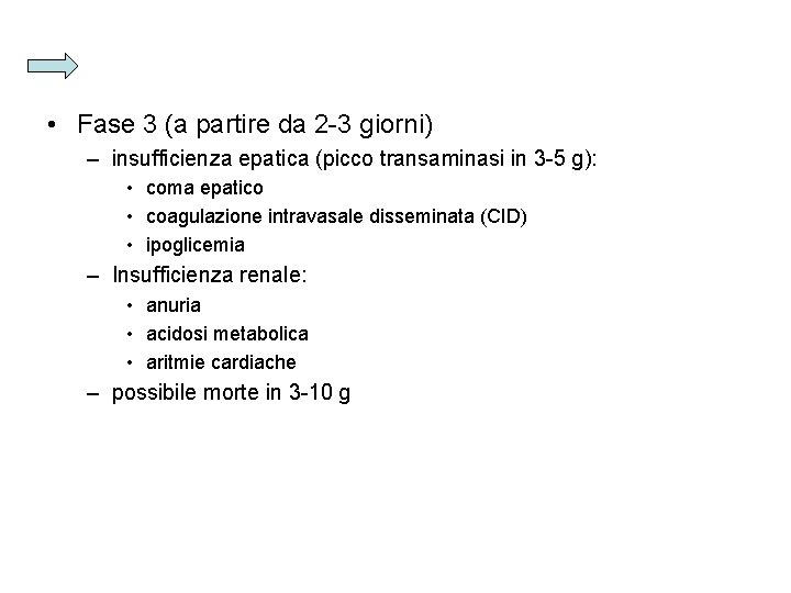  • Fase 3 (a partire da 2 -3 giorni) – insufficienza epatica (picco