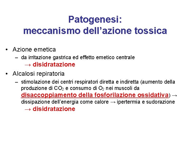 Patogenesi: meccanismo dell’azione tossica • Azione emetica – da irritazione gastrica ed effetto emetico