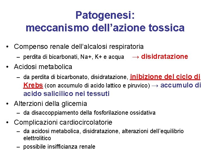 Patogenesi: meccanismo dell’azione tossica • Compenso renale dell’alcalosi respiratoria – perdita di bicarbonati, Na+,
