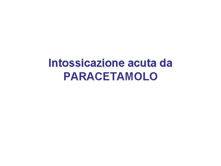 Intossicazione acuta da PARACETAMOLO 