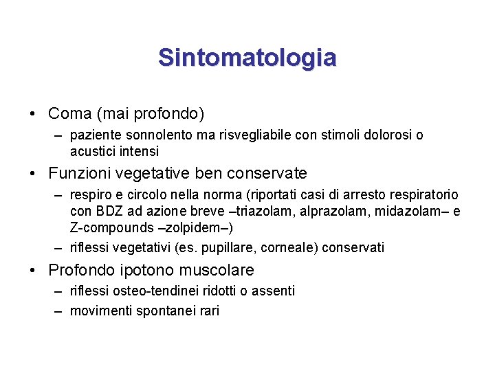 Sintomatologia • Coma (mai profondo) – paziente sonnolento ma risvegliabile con stimoli dolorosi o Sintomatologia • Coma (mai profondo) – paziente sonnolento ma risvegliabile con stimoli dolorosi o