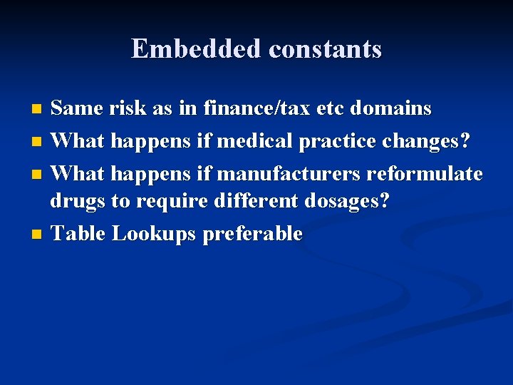 Embedded constants Same risk as in finance/tax etc domains n What happens if medical