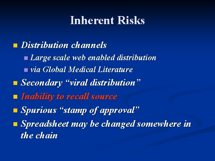 Inherent Risks n Distribution channels Large scale web enabled distribution n via Global Medical