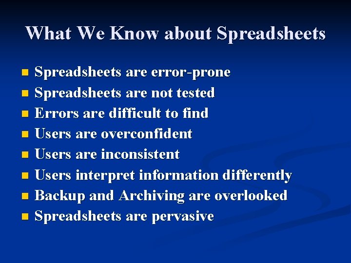 What We Know about Spreadsheets are error-prone n Spreadsheets are not tested n Errors