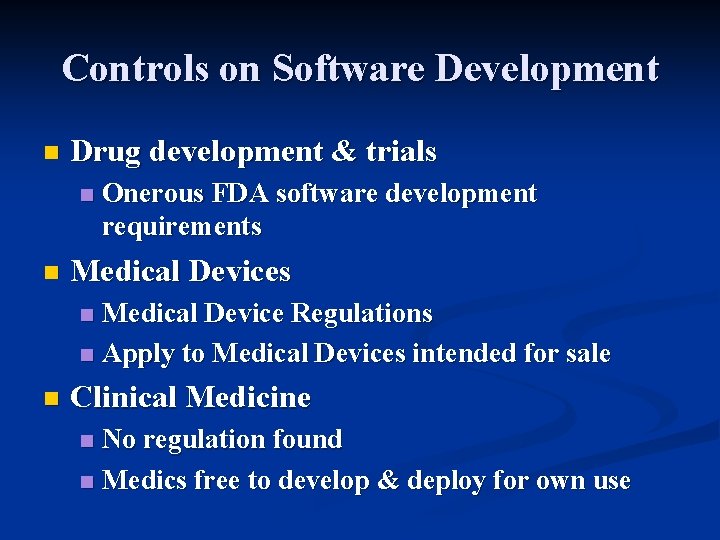 Controls on Software Development n Drug development & trials n n Onerous FDA software