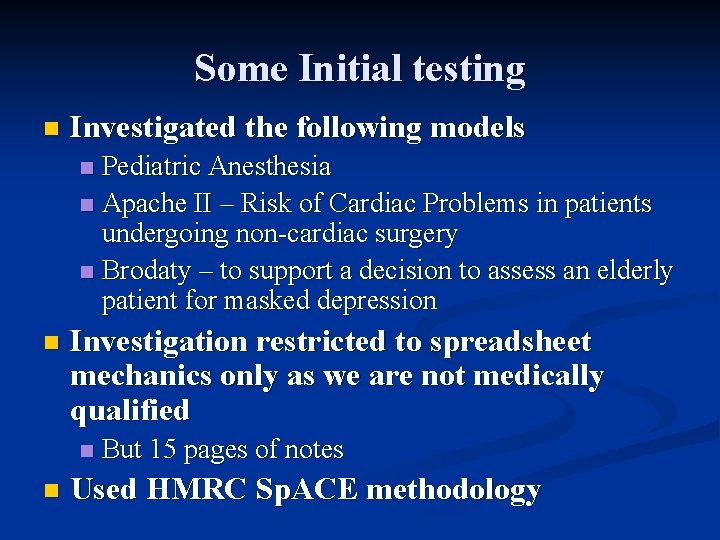 Some Initial testing n Investigated the following models Pediatric Anesthesia n Apache II –