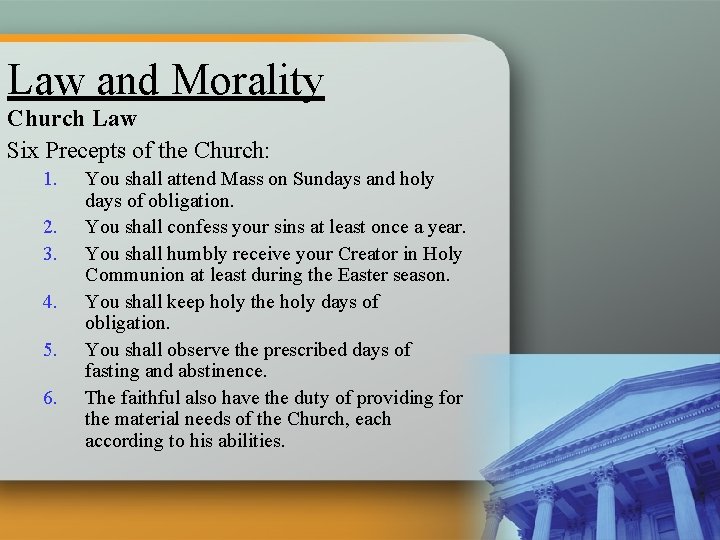 Law and Morality Church Law Six Precepts of the Church: 1. 2. 3. 4.