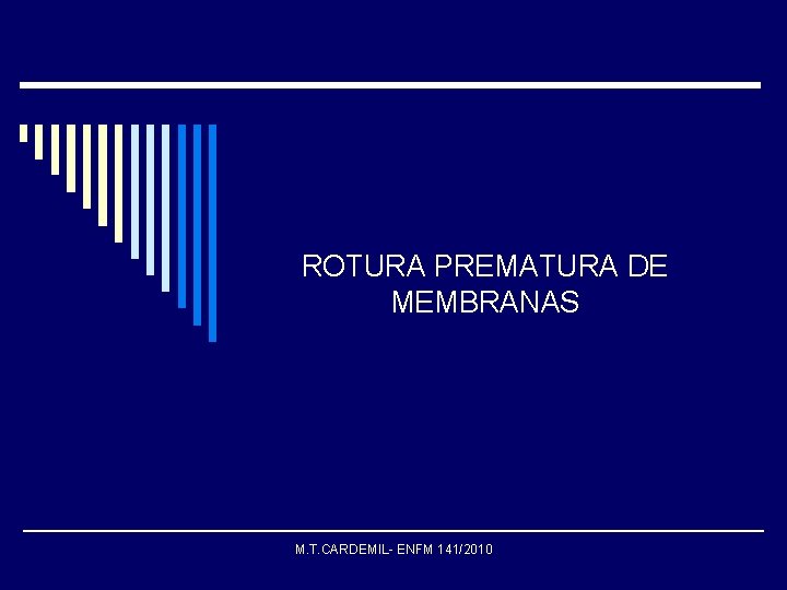 ROTURA PREMATURA DE MEMBRANAS M. T. CARDEMIL- ENFM 141/2010 