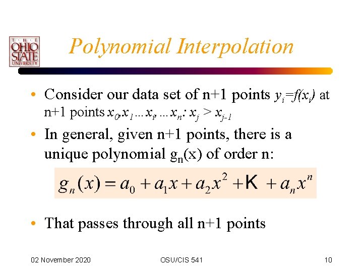 Polynomial Interpolation • Consider our data set of n+1 points yi=f(xi) at n+1 points