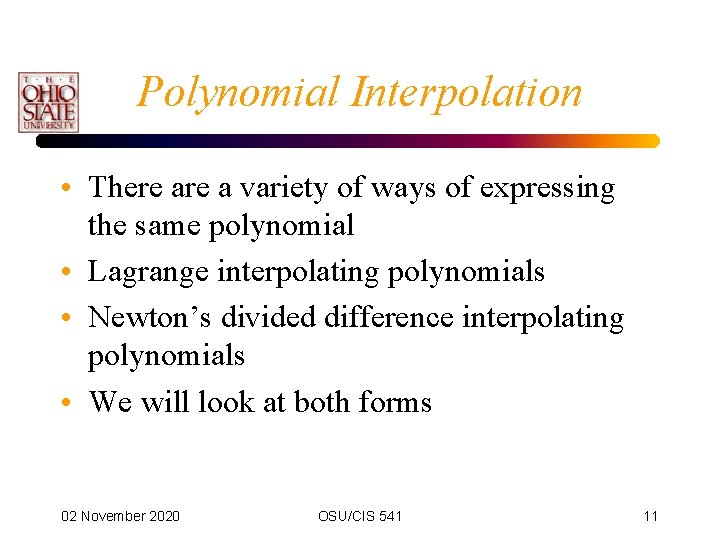 Polynomial Interpolation • There a variety of ways of expressing the same polynomial •