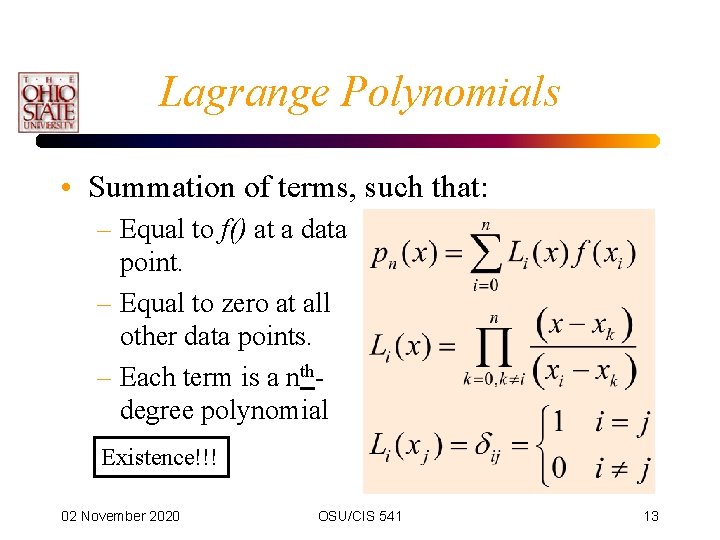 Lagrange Polynomials • Summation of terms, such that: – Equal to f() at a