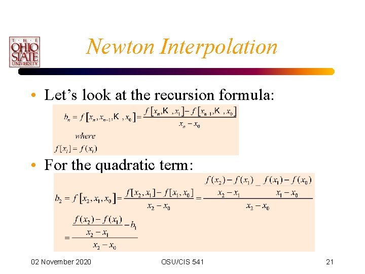Newton Interpolation • Let’s look at the recursion formula: • For the quadratic term: